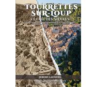 Tourrettes-sur-Loup : L'Écho des Siècles: Une promenade au fil du temps à travers l'histoire et les reconstitutions inédites