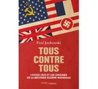 Tous Contre Tous. Lhiver 1933 Et Les Origines De La Seconde Guerre Mon