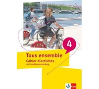 Tous ensemble 4. Cahier d'activités mit Mediensammlung 4. Lernjahr/5. Lernjahr: Cahier d'activités mit Mediensammlung 4. Lernjahr/5. Lernjahr