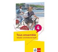 Tous ensemble 4. Vokabel- und Verbenlernheft 4. Lernjahr/5. Lernjahr: Vokabel- und Verbenlernheft 4. Lernjahr/5. Lernjahr