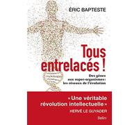 Tous entrelacés !: Des gènes aux super-organismes : les réseaux de l évolution