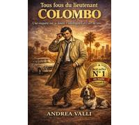 Tous fous du lieutenant Columbo: Une enquête sur le doute, l’intelligence et l’art de voir