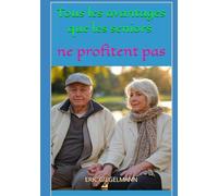 Tous les avantages que les seniors ne profitent pas
