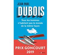 Jean-paul Dubois – Tous les hommes n'habitent pas le monde de la même façon – Premio Goncourt 2019