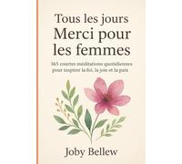 Tous les jours Merci pour les femmes.: 365 courtes méditations quotidiennes pour inspirer la foi, la joie et la paix