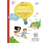 Tous les mots à connaître avant d'entrer en CP: 100 activités pour enrichir son vocabulaire