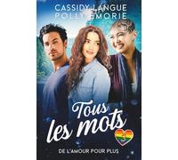 Tous les mots: Une romance polyamoureuse MFF contemporaine (De l'amour pour plus)