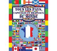 Tous les pays, capitales et drapeaux du monde (Guide des Drapeaux)