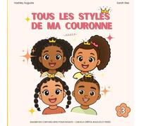 Tous les styles de ma couronne - Imagier des coiffures afro pour enfants - cheveux crépus, bouclés et frisés (2-6 ans) (Little Nappy Hair - La ... crépus, frisés et bouclés des enfants !)