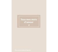 Tous mes mots d’amour 2 (Mes livres)