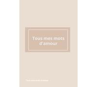 Tous mes mots d’amour (Mes livres)