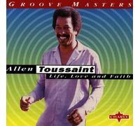 Toussaint, Allen - Life Love & Faith