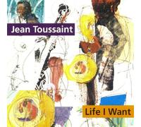 Toussaint, Jean - Life I Want