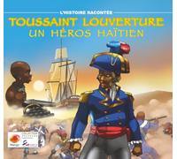 TOUSSAINT LOUVERTURE: UN HÉROS HAÏTIEN