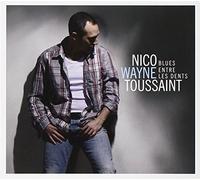 Toussaint, Nico Wayne - Blues Entre Les Dents
