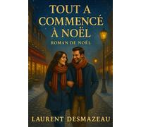 TOUT A COMMENCÉ À NOËL: Un cadeau idéal pour Noël (Livres de Noël / Contes pour les tout-petits / Romance, Drame et Thriller, livres de cuisine)