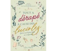 Tout a dérapé à cause des lucioles (parce qu'il faut bien un coupable): Une romance contemporaine slow burn à Brocéliande