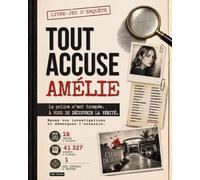 Tout accuse Amélie: 41 327 suspects. 16 indices. 1 seul coupable. Livre-jeu d’enquête. Menez vos investigations et démasquez l’assassin