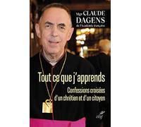 Tout ce que j'apprends: Confessions croisées d'un citoyen et d'un chrétien