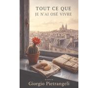 Tout ce que je n'ai pas osé vivre: Un roman poignant et inspirant pour les lecteurs qui croient qu'il n'est jamais trop tard.