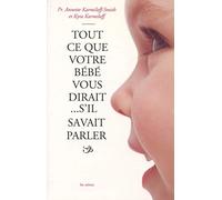 Tout ce que votre bébé vous dirait... s'il savait parler