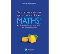 Tout ce que vous avez appris et oublié en maths !: Plus de 1000 exercices et un peu de théorie pour vous remettre à niveau (SCIENCES)