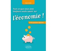Tout ce que vous avez toujours voulu savoir sur l'économie ! En 50 questions-réponses