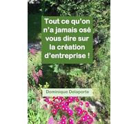 Tout ce qu'on n'a jamais osé vous dire sur la création d'entreprise