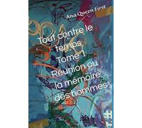 Tout contre le temps Tome 1: Réunion ou la mémoire des hommes (Tout contre le temps, cycle romanesque en 12 tomes)