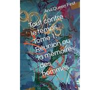 Tout contre le temps Tome 1: Réunion ou la mémoire des hommes (Tout contre le temps, cycle romanesque en 12 tomes)