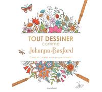 Tout dessiner comme Johanna Basford: Créez et coloriez votre propre univers !: 31612