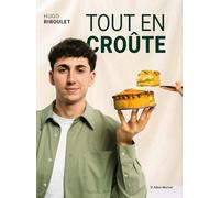 Tout en croûte: Recettes épatantes pour redécouvrir un classique de la cuisine française