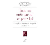 "Tout est créé par lui et pour lui": Liturgie et cosmos au temps de Laudato Si