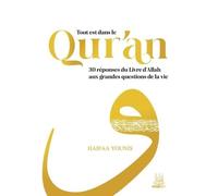 Tout est dans le Qur'an: 30 réponses du Livre d'Allah aux grandes questions de la vie