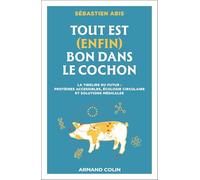 Tout est (enfin) bon dans le cochon: La tirelire du futur : protéines accessibles, écologie circulaire et solutions médicales