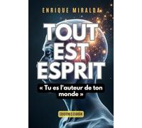 Tout est esprit: « Tu es l'auteur de ton monde »
