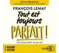 Tout Est Toujours Parfait ! - Lart Daccueillir Ce Qui Est (audiolibro)