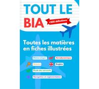 TOUT LE BIA: Le Brevet d’Initiation Aéronautique en fiches complètes et illustrées