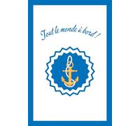 Tout le monde à bord! Cover French Text Notebook with Anchor and French Blue Border: Beautiful Gift Notebook Journal for Friends and Family, Teens and Adults, School Booklet