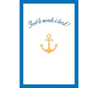Tout le monde à bord - French Text Notebook with Anchor and French Blue Border: Beautiful Gift Notebook Journal for Friends and Family, Teens and Adults, School Booklet (Vive la France)