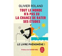 Tout le monde n'a pas eu la chance de rater ses études: Comment devenir libre, vivre à fond et réussir en dehors du système