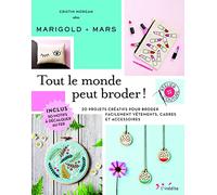 Tout le monde peut broder !: 20 projets créatifs pour broder facilement sur vos vêtements, cadres et accessoires