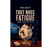 Tout nous fatigue, donc tout va bien: École, travail, couple, famille : Comment le monde moderne nous vide avec douceur, méthode et gentillesse.
