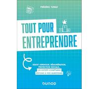 Tout pour entreprendre: Statut juridique, rémunération, protection sociale... Un expert-comptable répond à vos questions