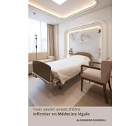 Tout savoir avant d’être Infirmier en Médecine Légale (Le Guide Complet Des Soins Infirmiers)