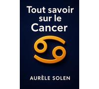 Tout savoir sur le Cancer