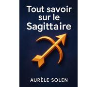 Tout savoir sur le sagittaire
