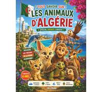 Tout savoir sur les animaux d'Algérie Spécial enfants curieux: Le guide complet et ludique pour explorer la faune algérienne avec quiz interactif, questions-réponses et superbes coloriages éducatifs