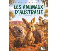 Tout savoir sur les animaux d'Australie: Le guide illustré et ludique pour les enfants curieux avec quiz, questions-réponses et coloriages inédits