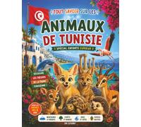 Tout savoir sur les animaux de Tunisie - Spécial enfants curieux: Le guide complet et ludique pour explorer la faune tunisienne avec quiz interactif, ... et superbes coloriages éducatifs
